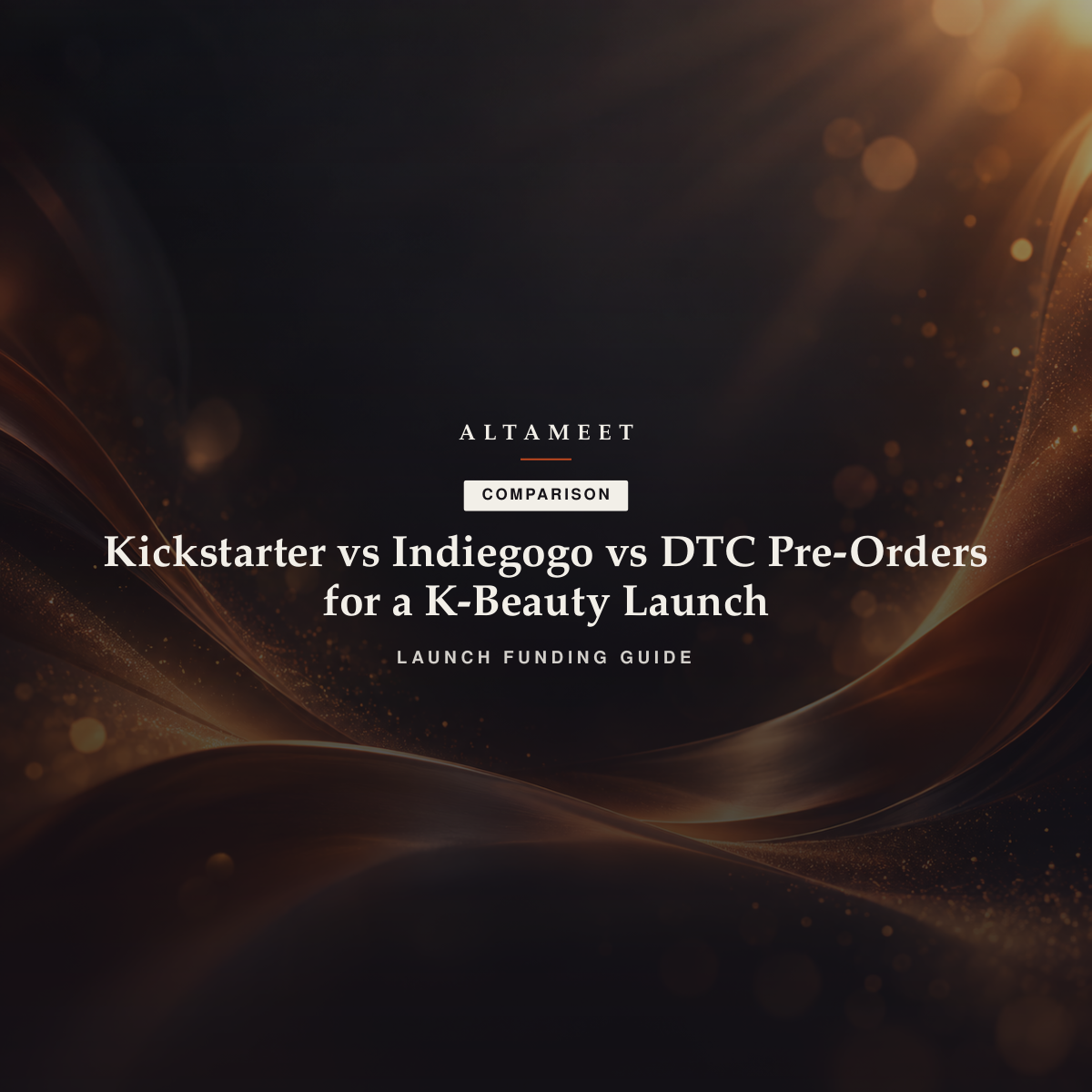 Kickstarter vs Indiegogo vs DTC Pre-Orders for a K-Beauty Launch