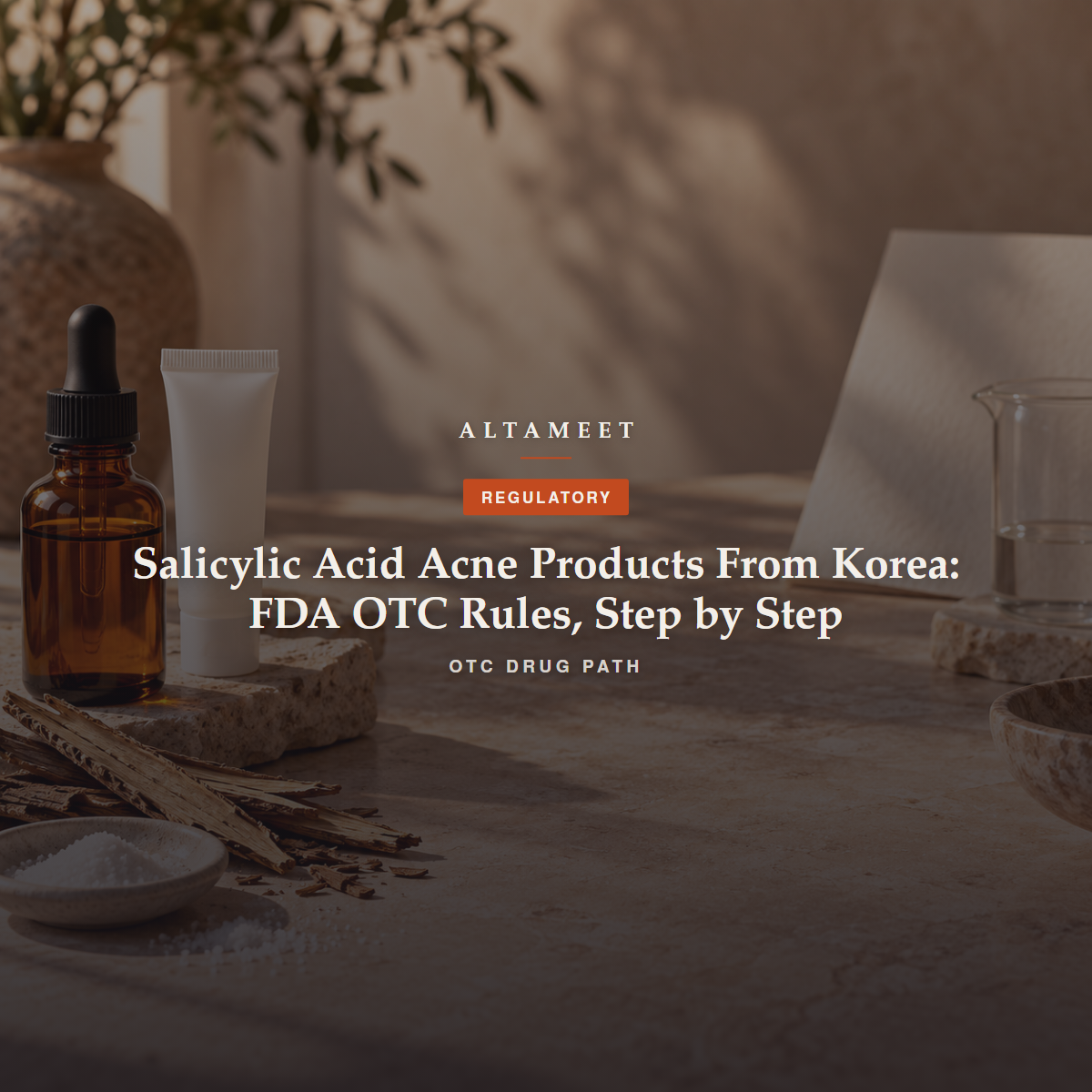 Salicylic Acid Acne Products From Korea: FDA OTC Rules, Step by Step