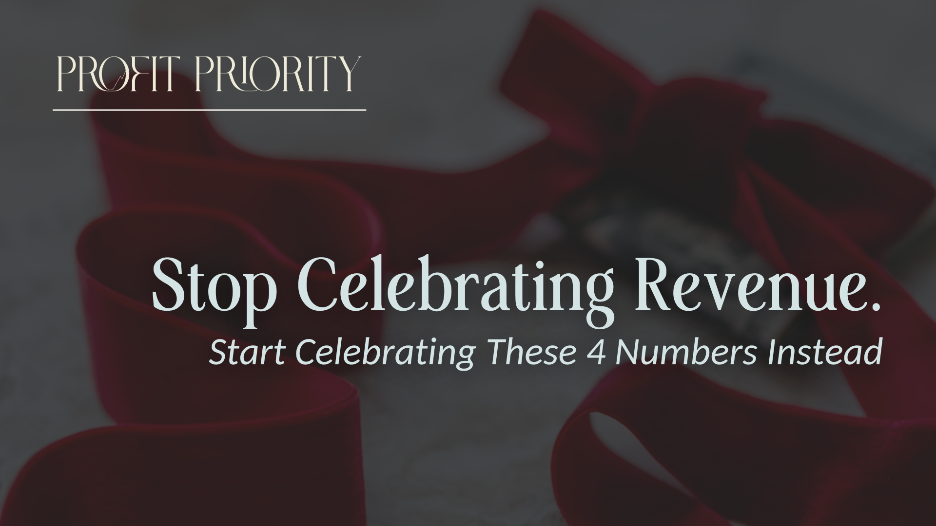 Stop Celebrating Revenue. Start Celebrating These 4 Numbers Instead.