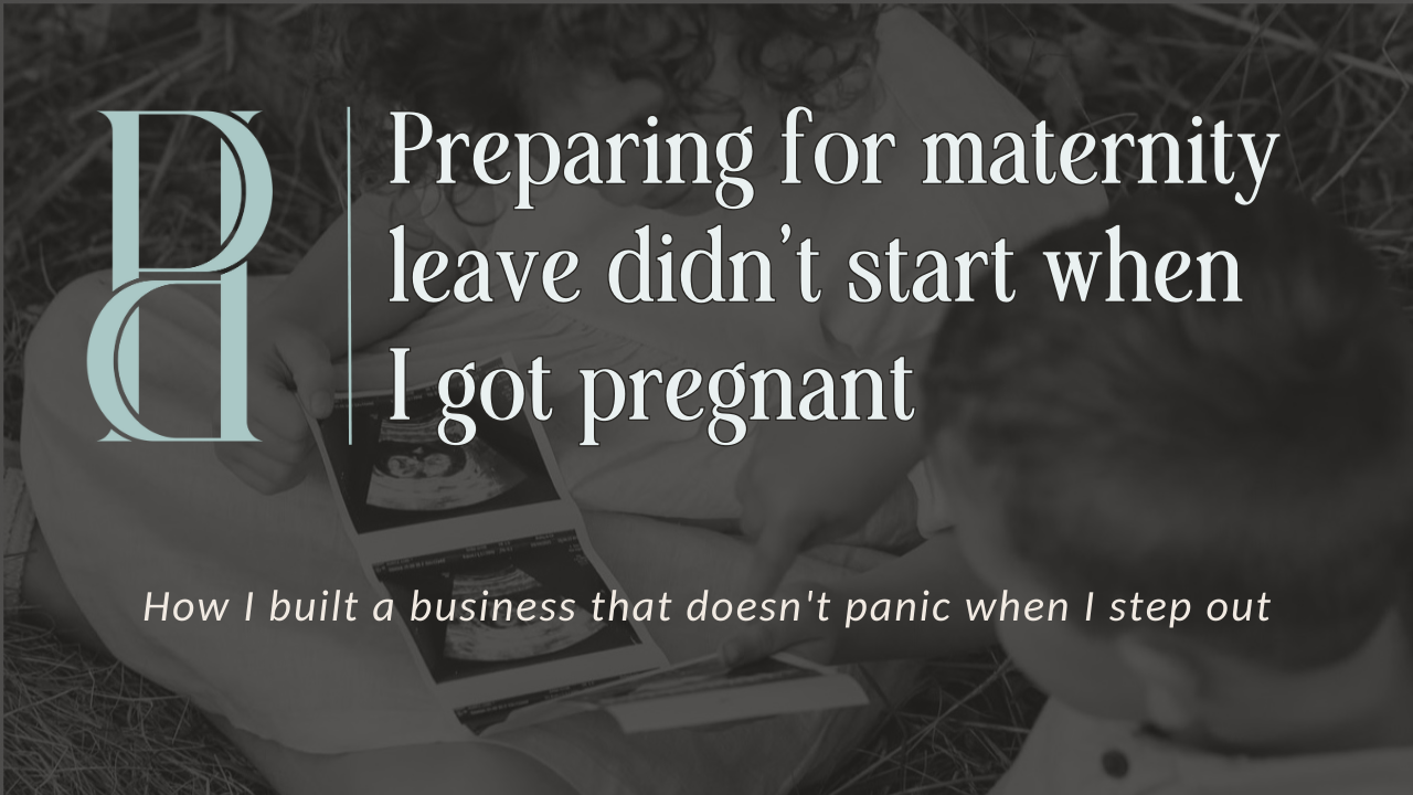 Preparing for maternity leave didn't start when I got pregnant…