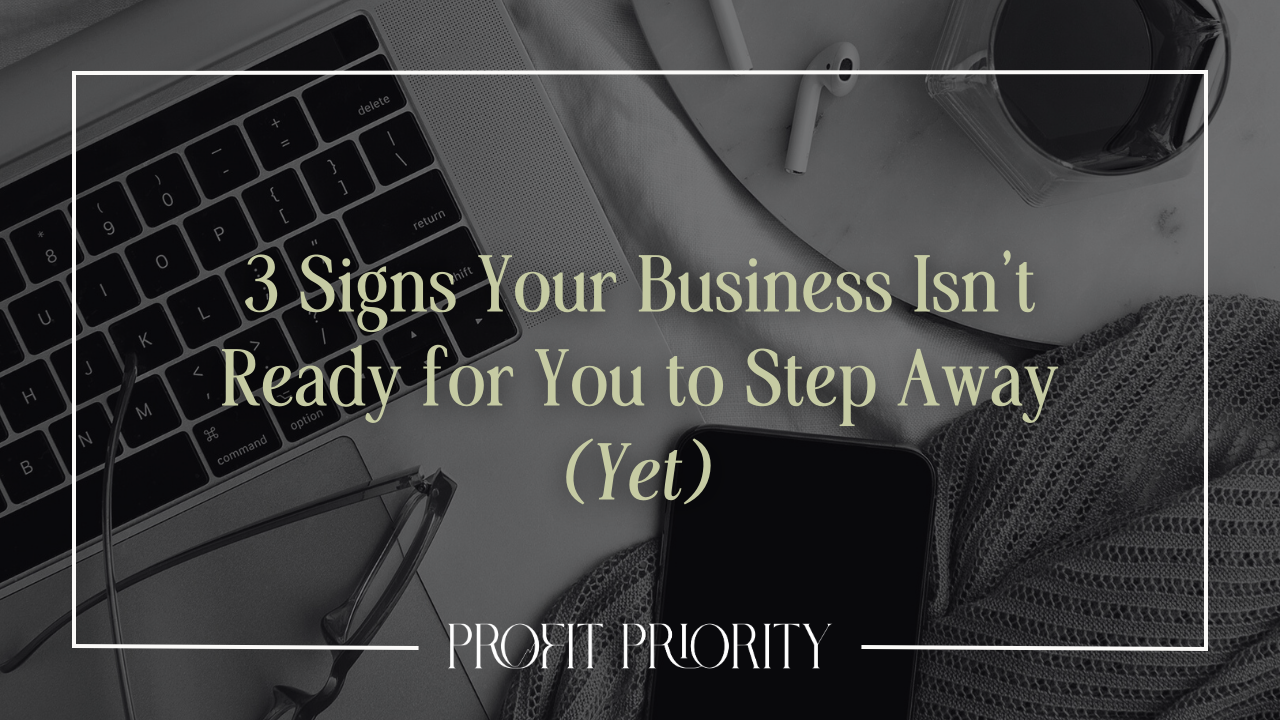3 Signs your business isn’t ready for you to step away (yet)