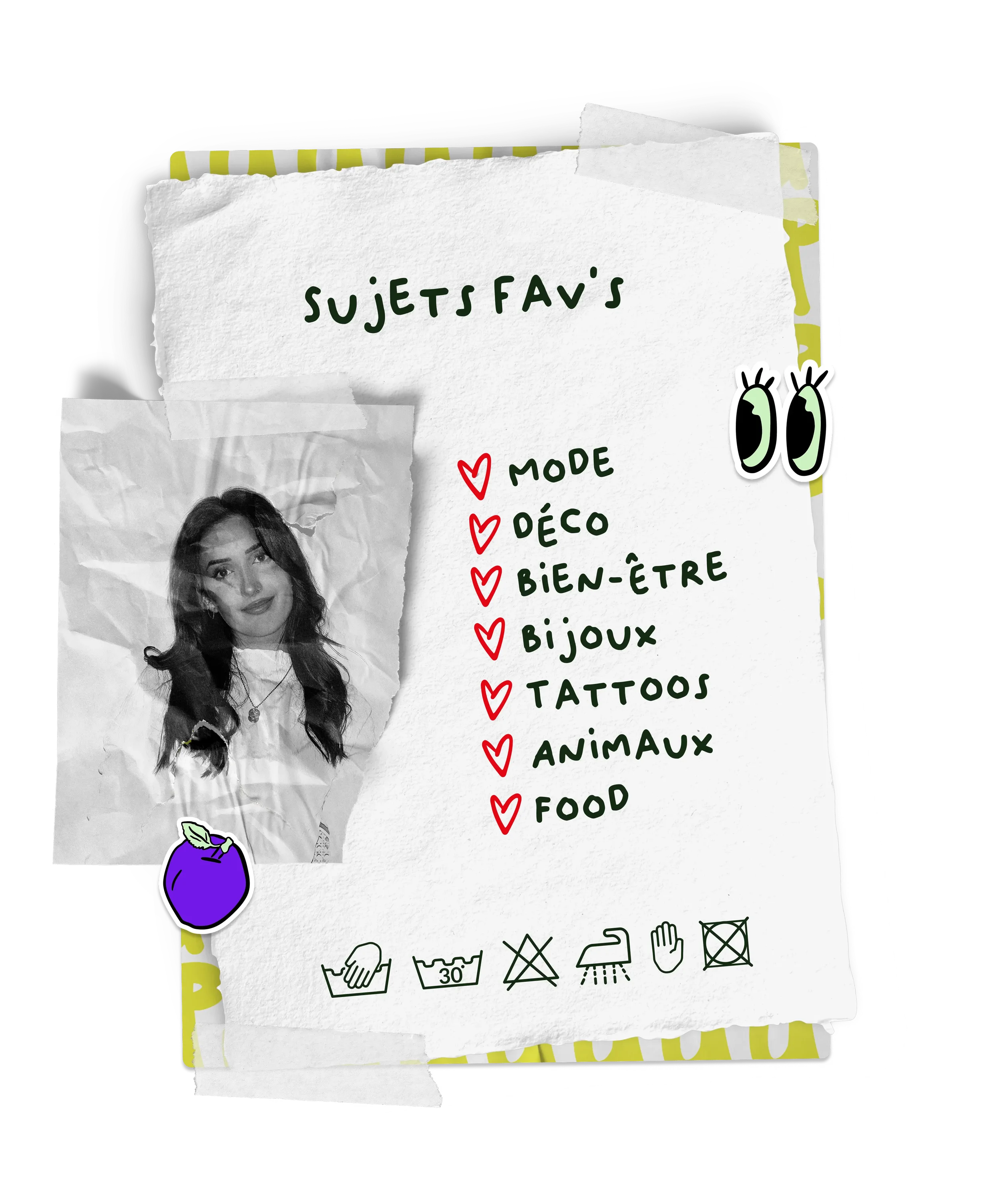 Liste de sujets favoris avec une photo en noir et blanc d'une femme, stickers de yeux et prune. Étiquettes de lavage et de soin.