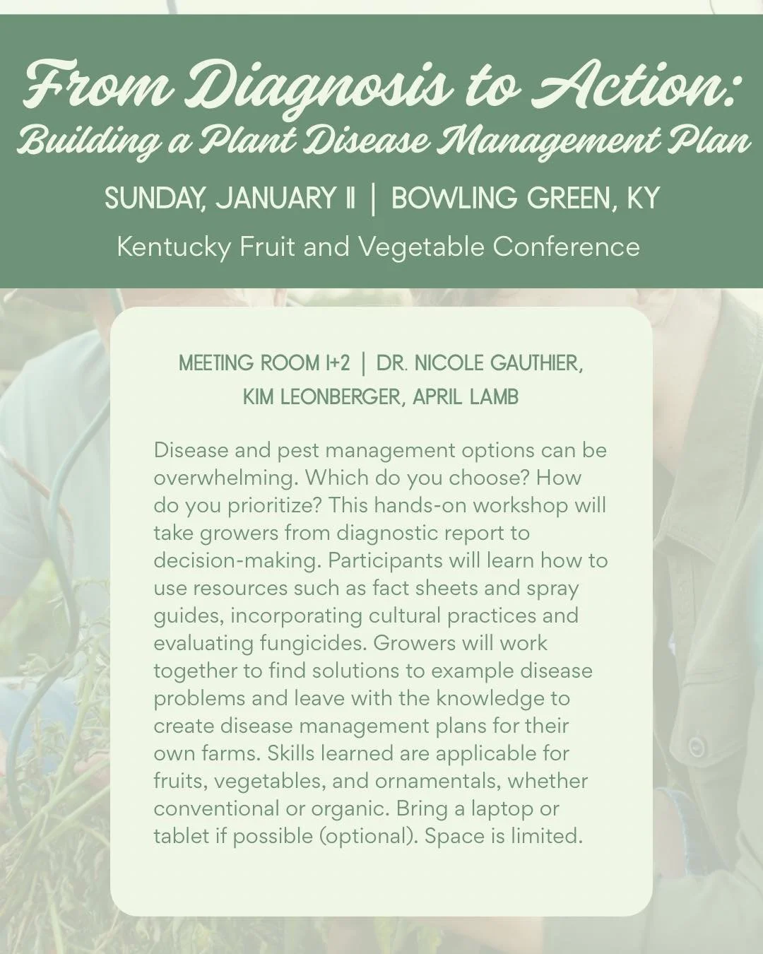 &ldquo;From Diagnosis to Action: Building a Plant Disease Management Plan&rdquo; is one of four FREE Pre-Conference sessions taking place on Jan. 11th, the night before the start of the 2026 KY Fruit and Vegetable Conference! This session will help a