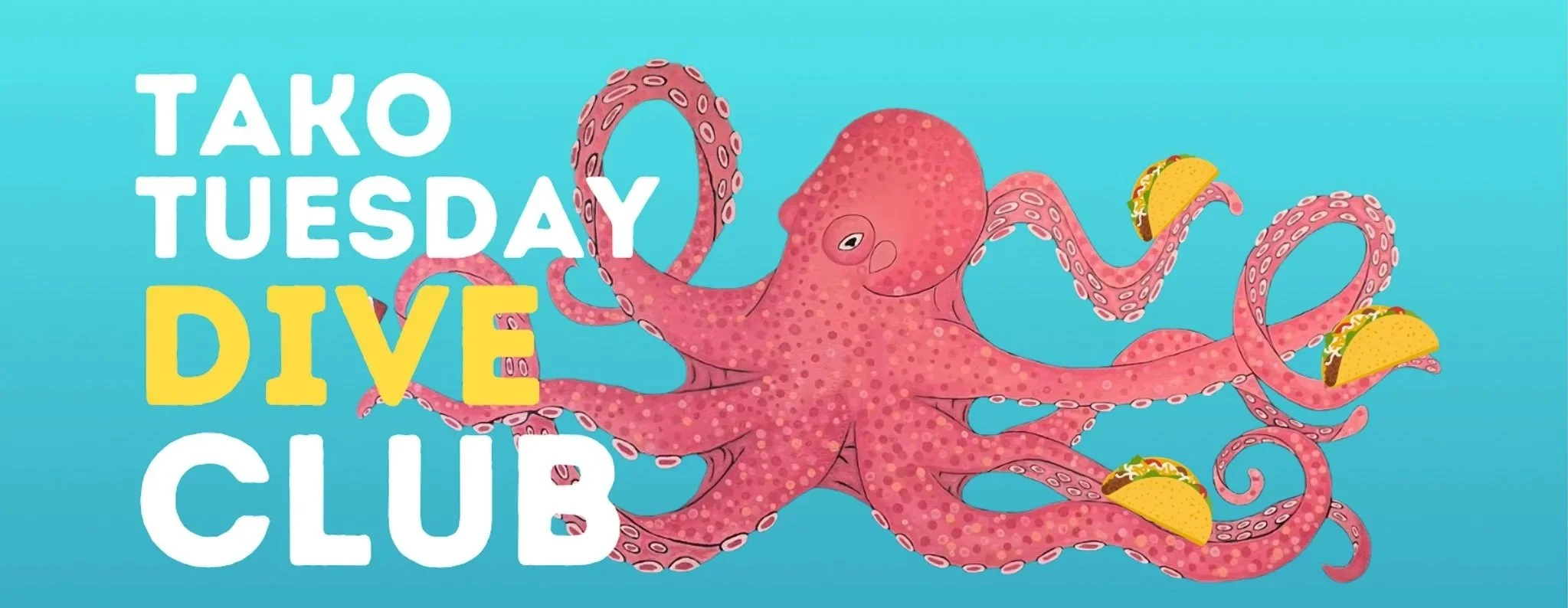 Tako Tuesday Dive Club 