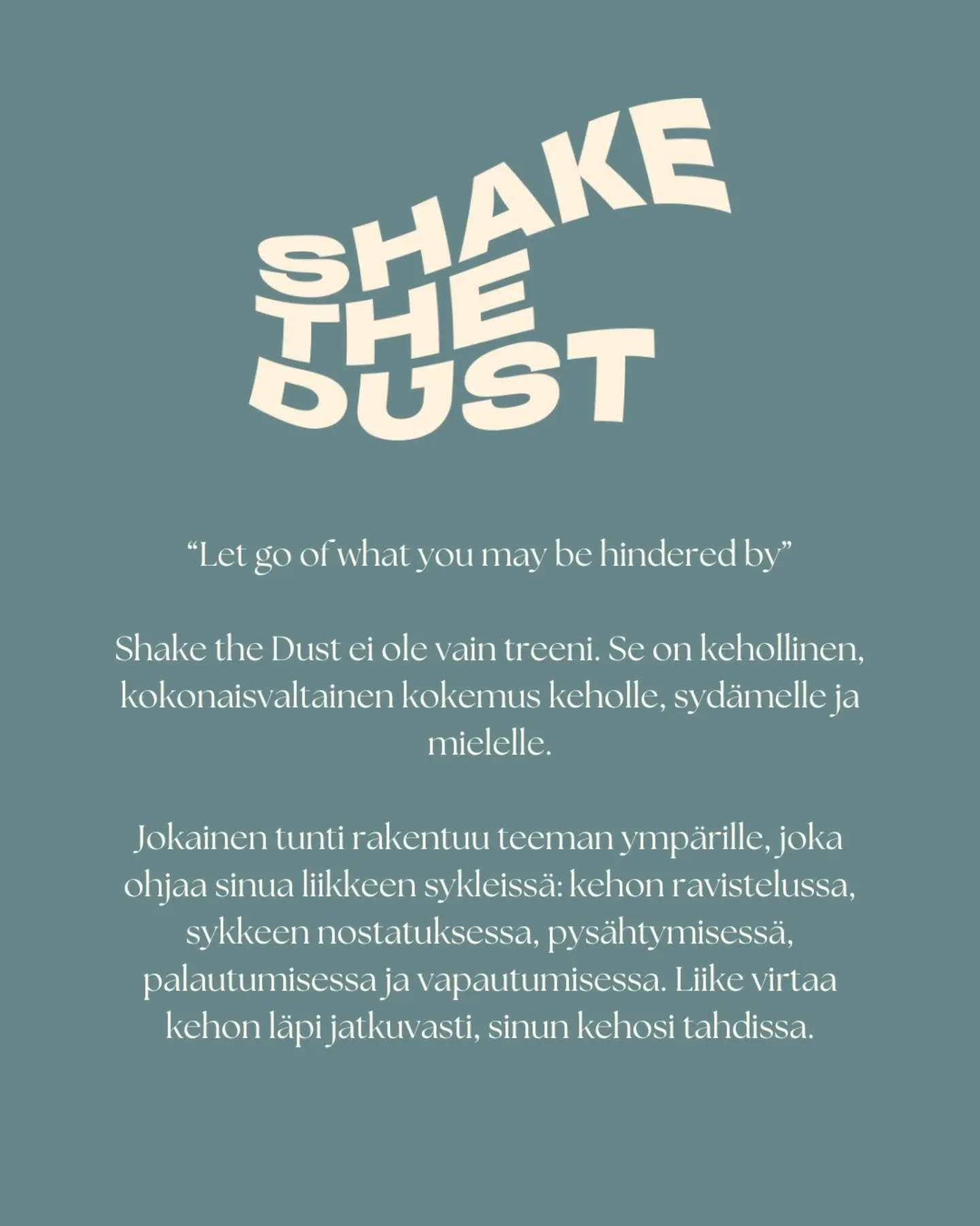 Mit&auml; on Shake the Dust? 

Moni kyselee, ett&auml; mit&auml; se Shake the Dust oikein on. Ymm&auml;rr&auml;n, ett&auml; voi olla vaikea k&auml;sitt&auml;&auml;, koska se on t&auml;ydellinen yhdistelm&auml; vapauttavia ja vahvistavia liikesarjoja!