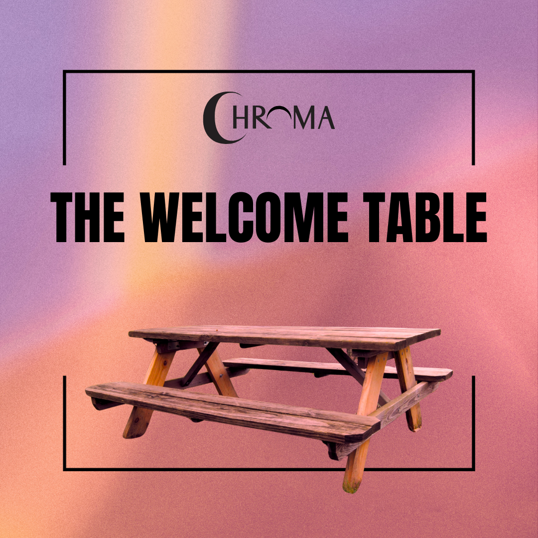 CHROMA: The Welcome Table