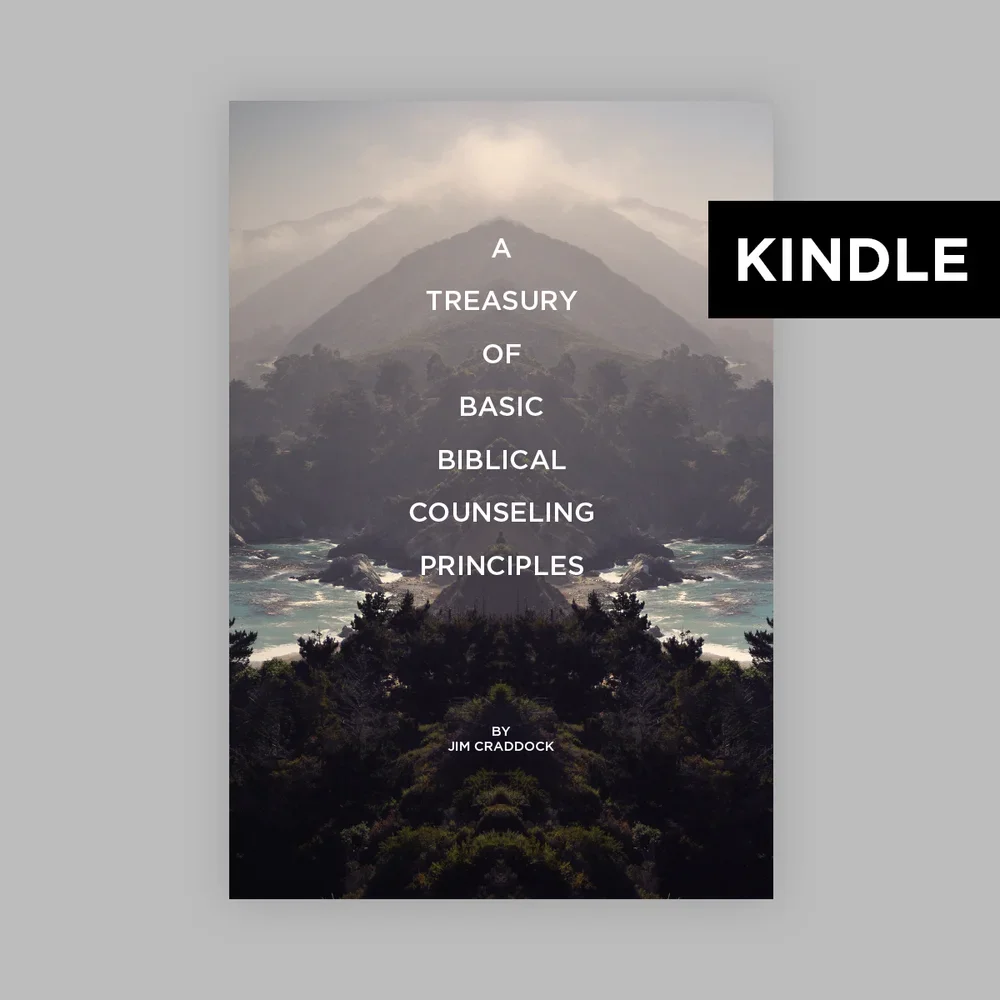 Kindle - A Treasury of Basic Biblical Counseling Principles