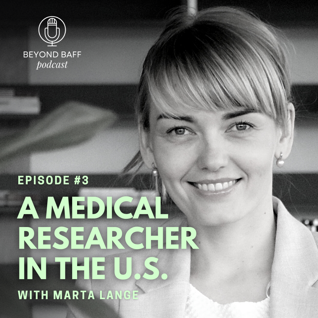 Marta Lange is the guest of Beyond BAFF podcast and shares her scholarship journey as a medical researcher in the Houston Methodist Hospital