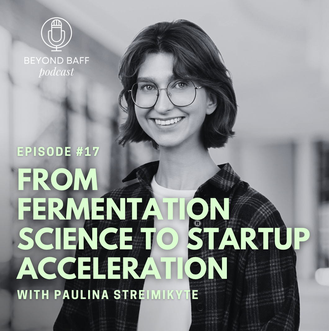 #17 - From Fermentation Science to Startup Acceleration with Paulina Streimikyte