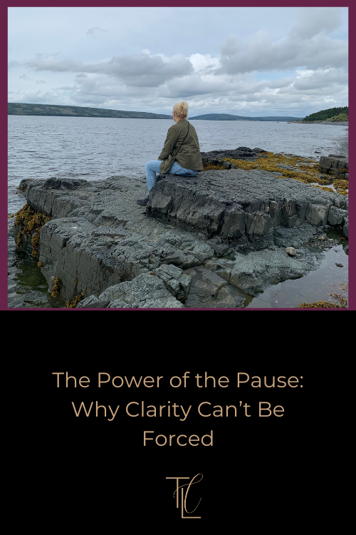 The Power of the Pause: Why Clarity Can’t Be Forced
