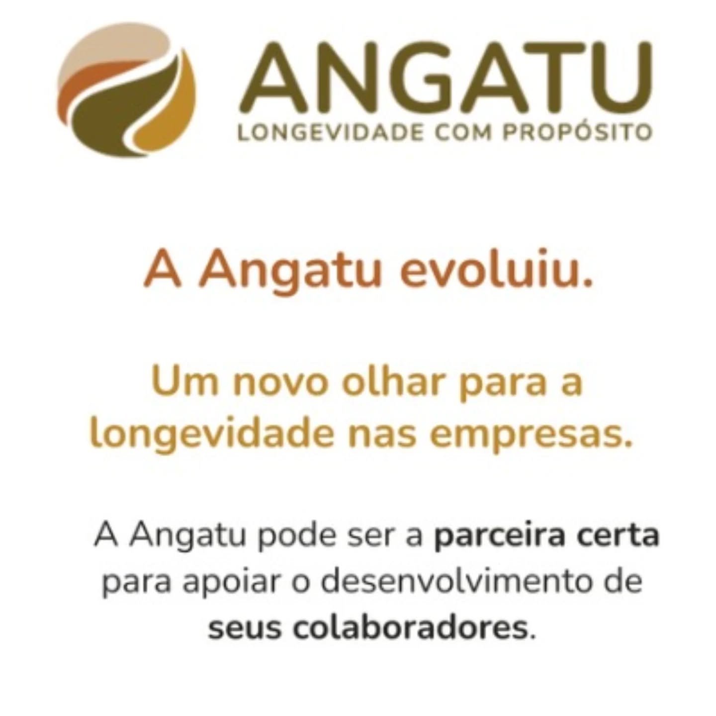 A Angatu IDH agora &eacute; Angatu Longevidade com Prop&oacute;sito.
 Seguimos com a mesma ess&ecirc;ncia, mas com um novo olhar: entendemos a longevidade como um valor estrat&eacute;gico dentro das empresas, presente em cada fase da jornada profissi