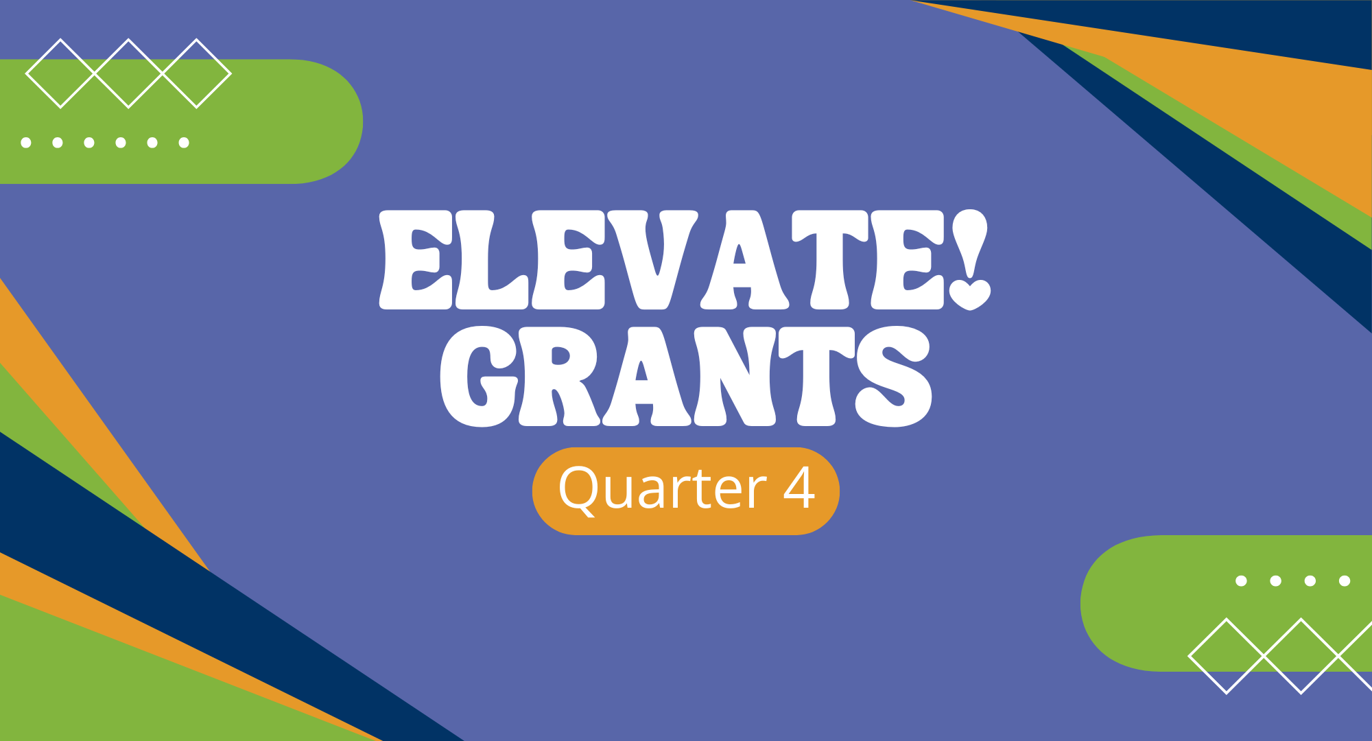 colorful graphic with the text Elevate! Grants Quarter 4