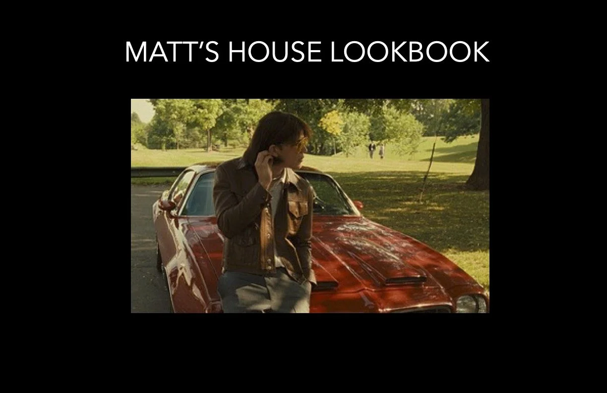 MATT'S HOUSE LOOKBOOK