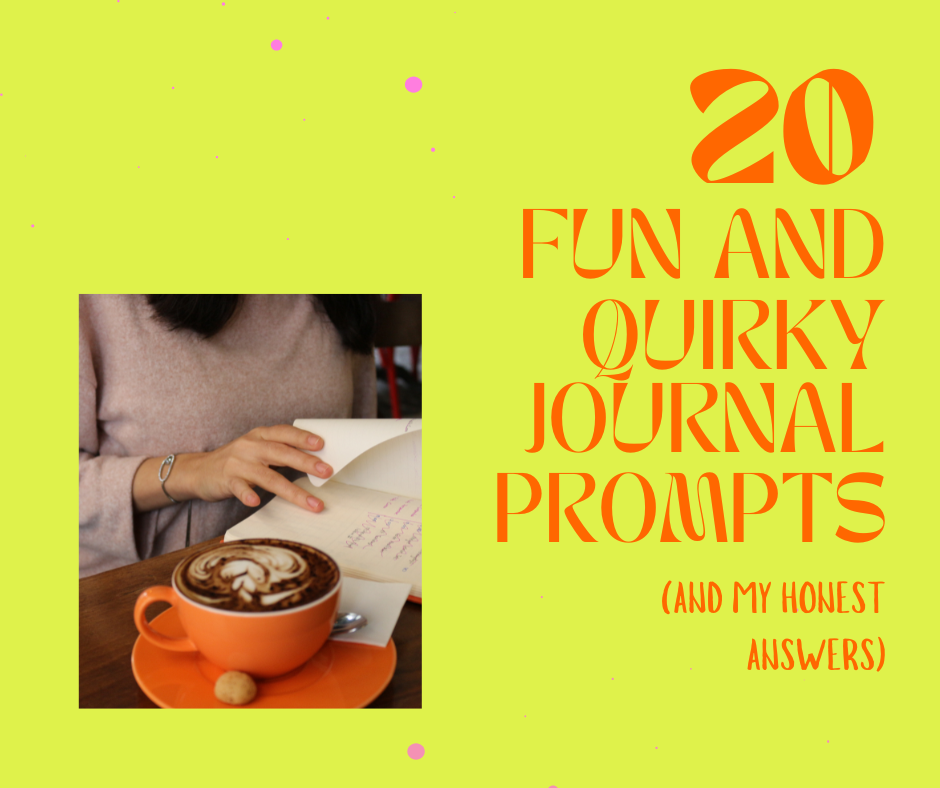 20 Fun + Quirky Journal Prompts (And My Honest Answers)