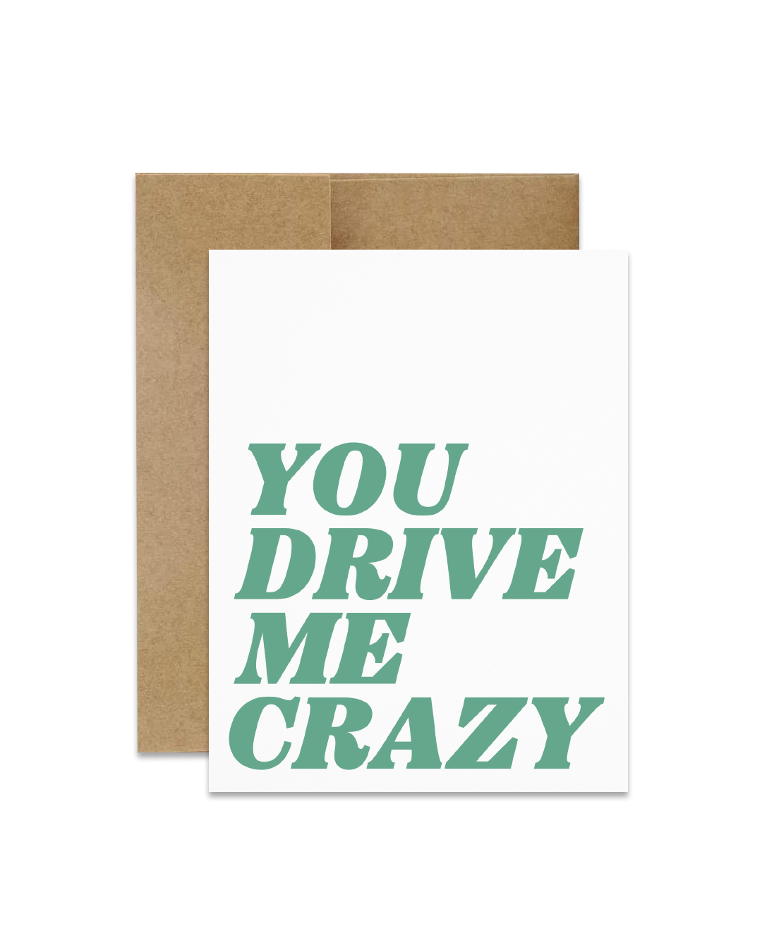 "You Drive Me Crazy" Greeting Card