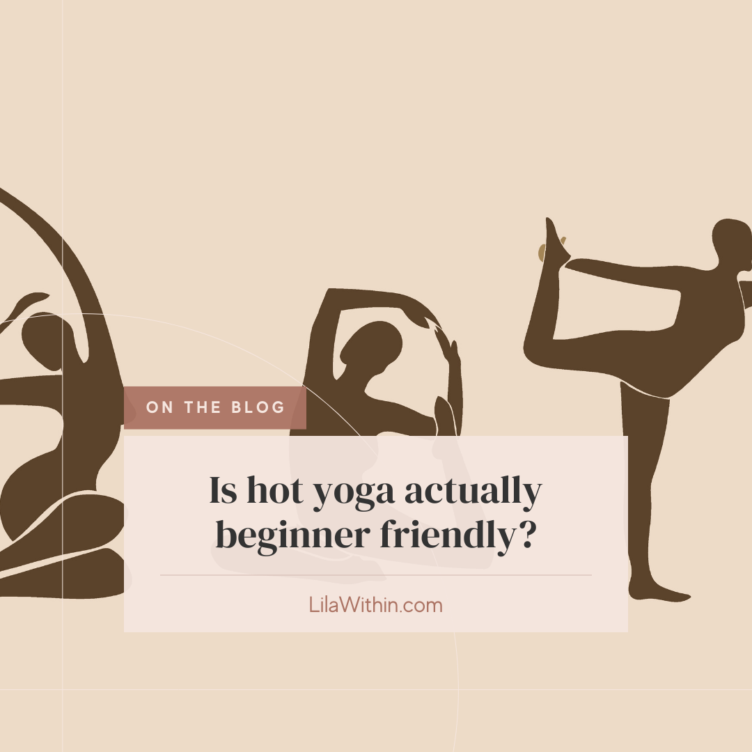 Is hot yoga actually beginner friendly?