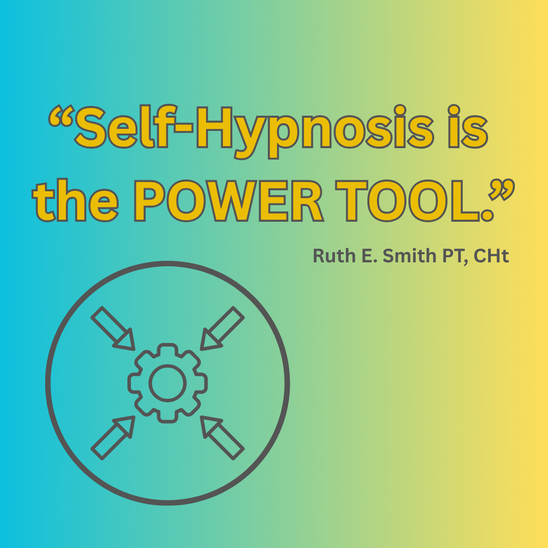 “Self-Hypnosis is the POWER TOOL.”