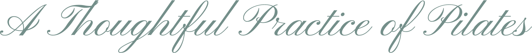 Text that reads 'A Thoughtful Practice of Pilates' in elegant cursive font.