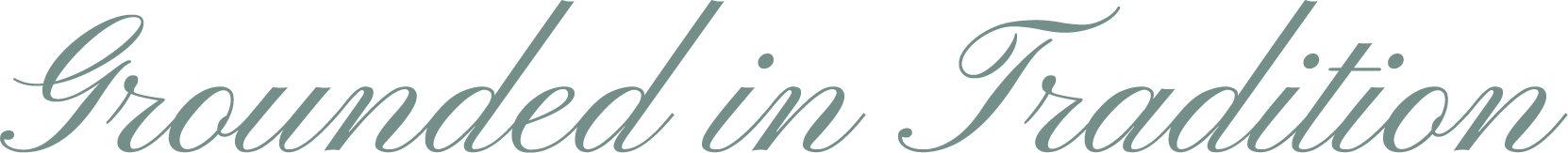 Text that says "Grounded in Tradition" in elegant, cursive font.