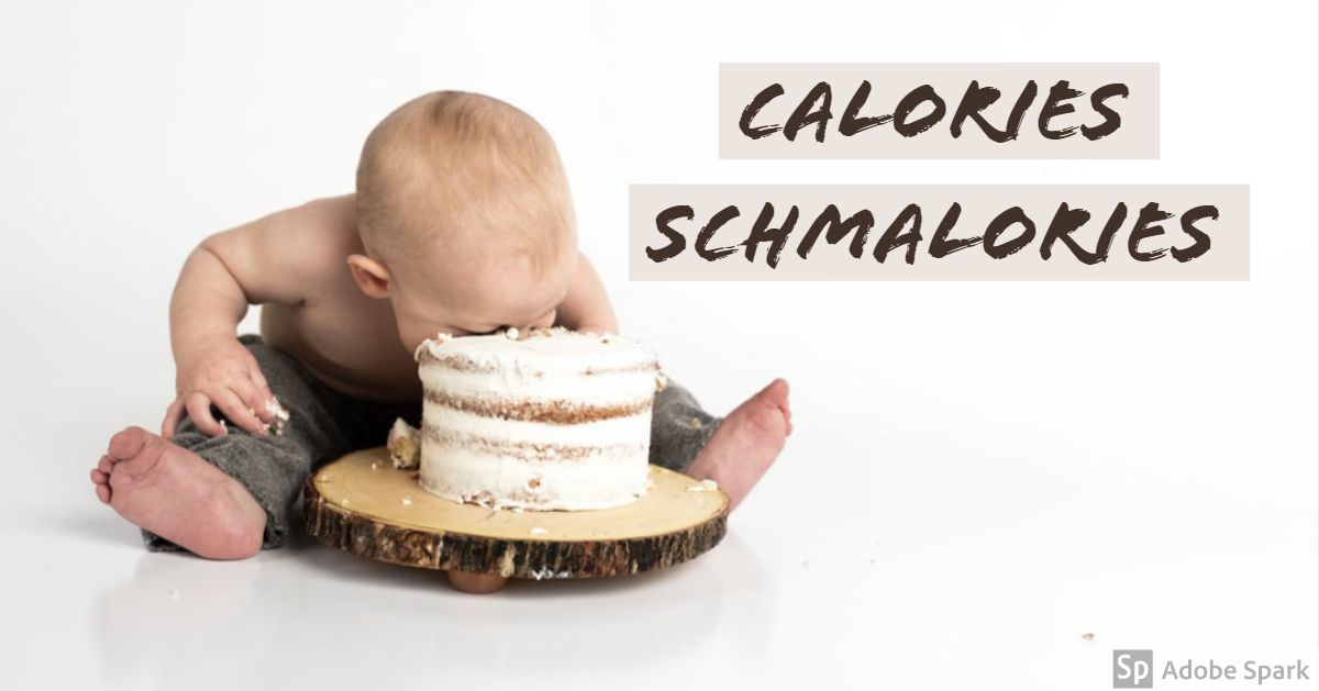 Calories Schmalories