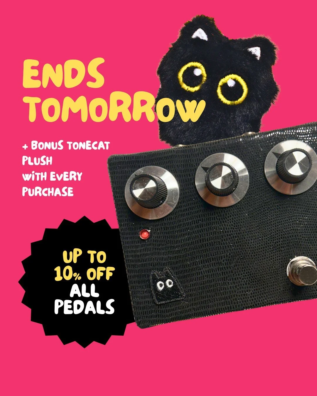 Ends tomorrow 🐾

Our One Year Of Tone celebration is almost over.

🎛️ 10% off all Tonecat pedals
📦 FREE Australia-wide shipping
🐾 Free Mr Tonecat plush with every order (while stock lasts)

One year of tone. One community. One final day.

From a 