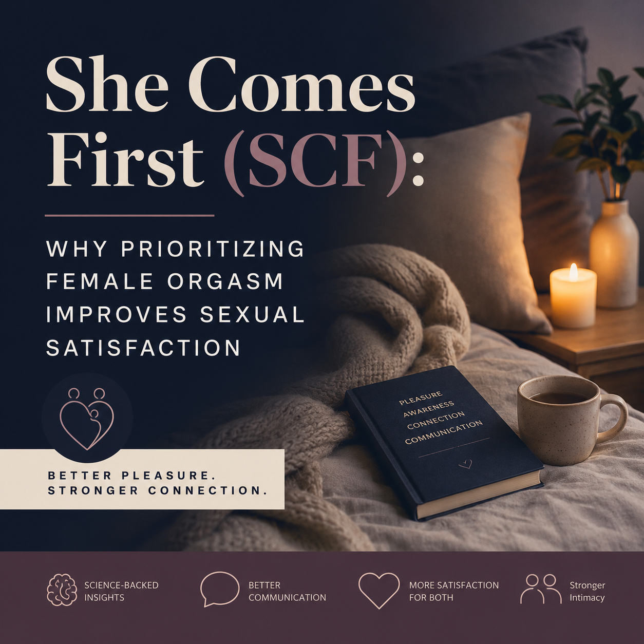 She Comes First: Why Prioritizing Female Orgasm Improves Sexual Satisfaction For Everyone