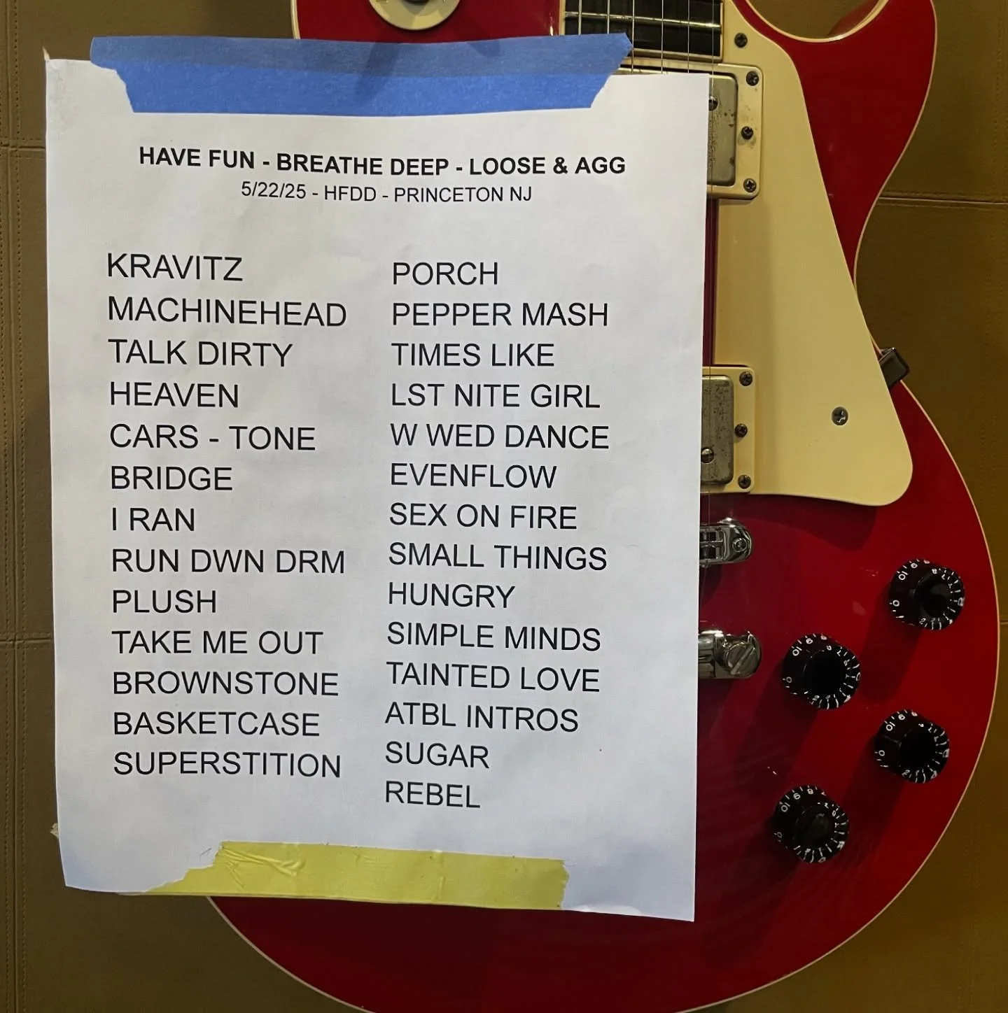 Princeton 5/22 set list. Some song names reduced to code words. A healthy dose of shenanigans and tiger blood, none the less.

#hfddband #tigerblood