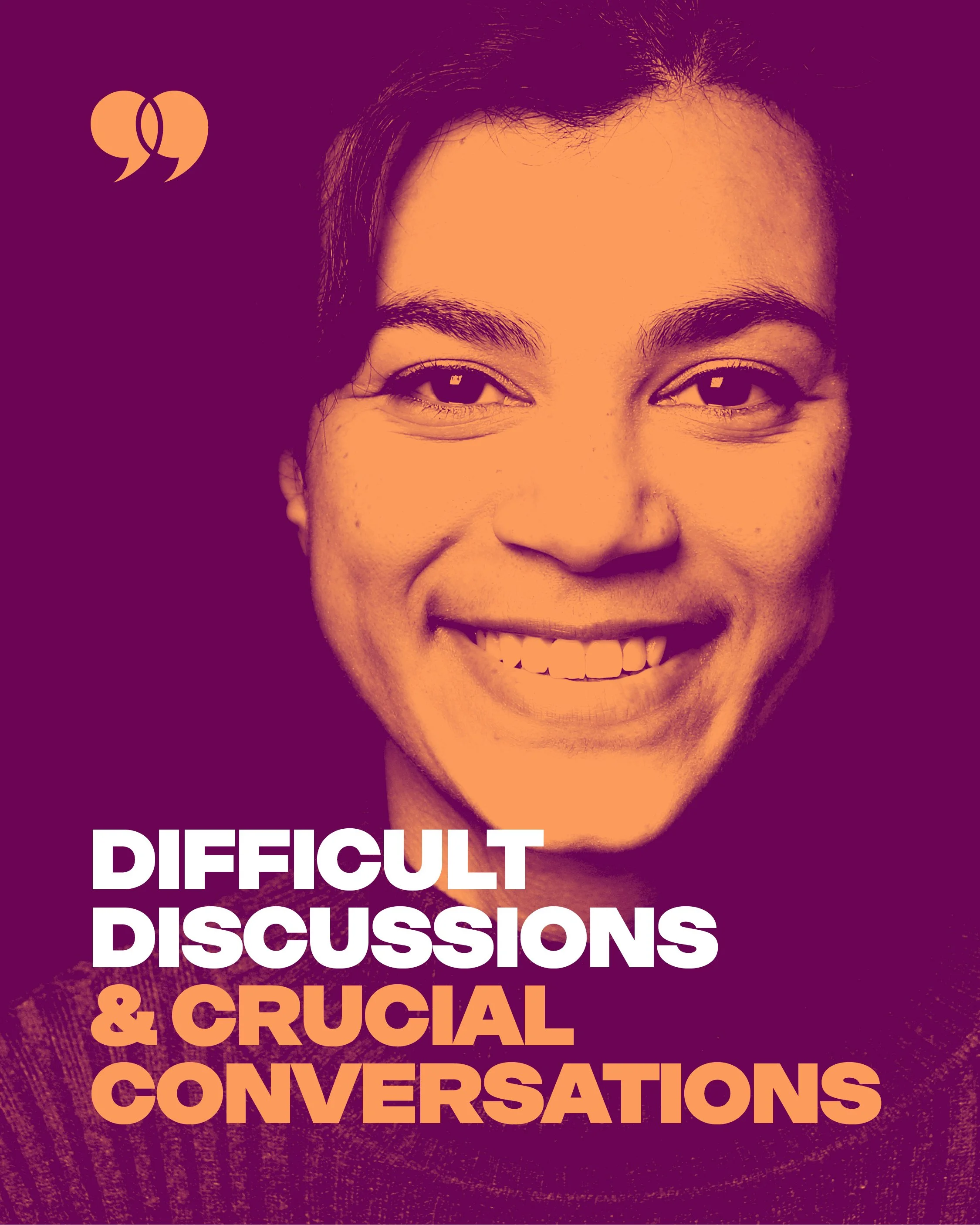 A woman smiling, with text overlayed reading "Difficult Discussions & Crucial Conversations".
