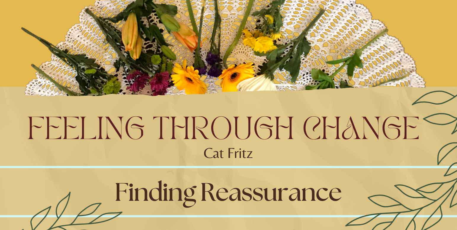 Feeling Through Change: Finding Reassurance
