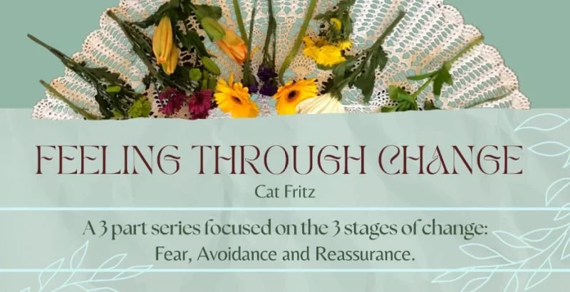 Feeling Through Change: Facing Avoidance