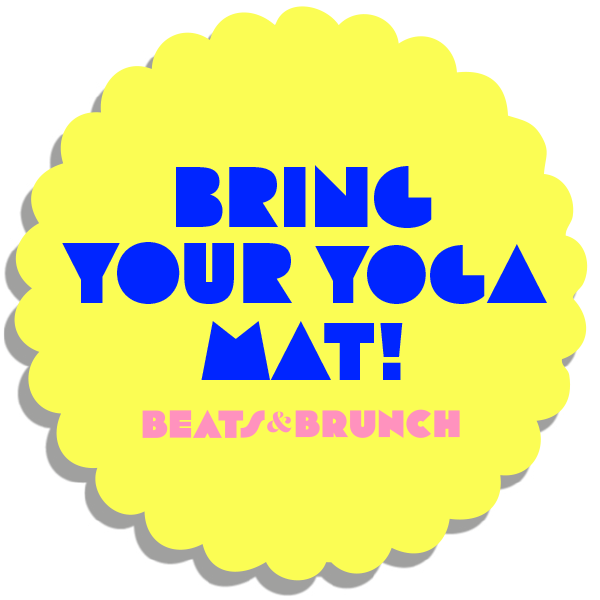 BRING YOUR YOGA MAT! to your Beats & Brunch morning