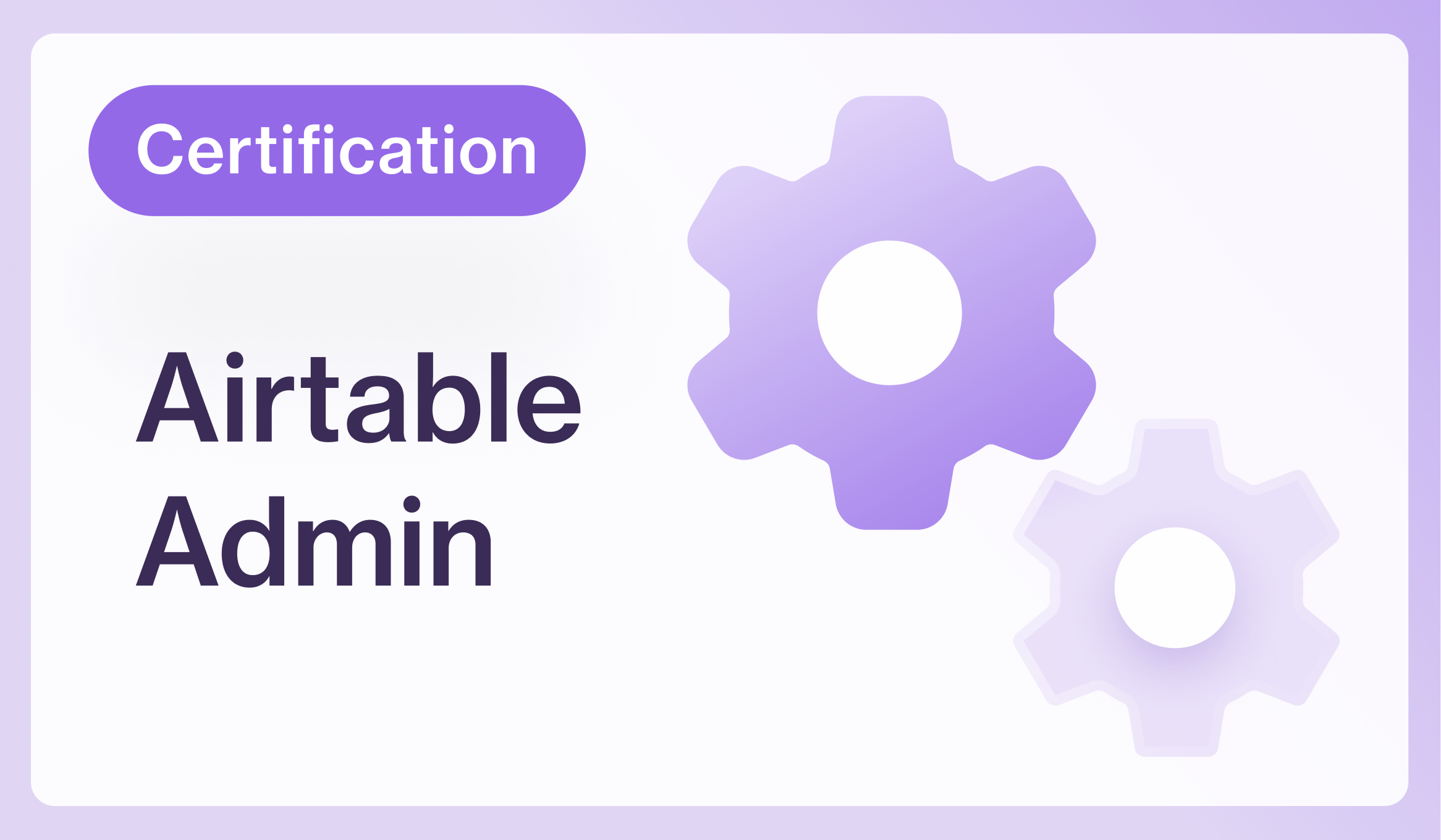 A digital graphic with a white background and purple border, featuring the word 'Certification' inside a purple rounded rectangle. Below, the text 'Airtable Admin' is displayed. To the right, there are two stylized gear icons in shades of purple, one larger and more prominent than the other.