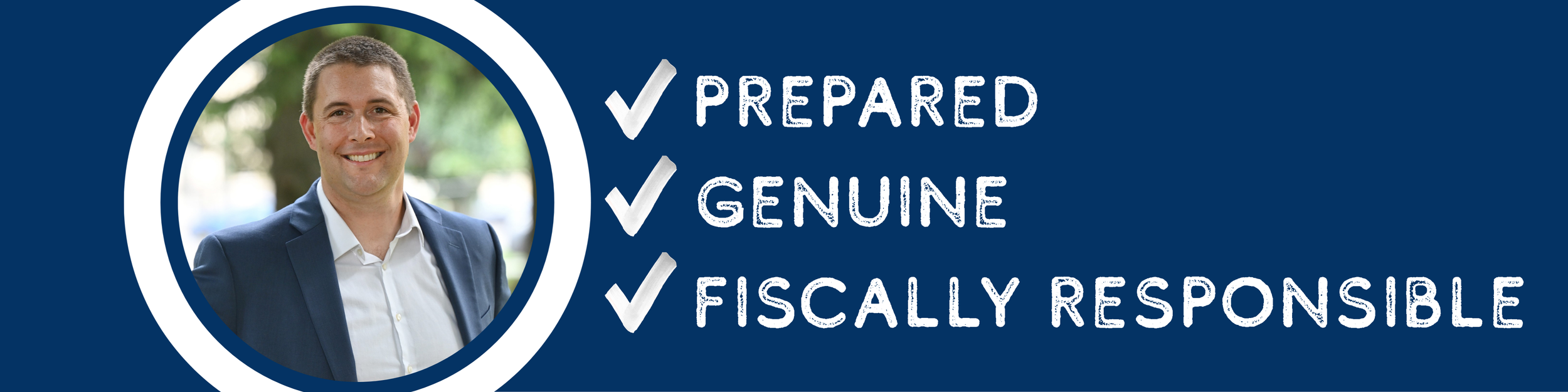 Prepared, Genuine, fiscally responsible