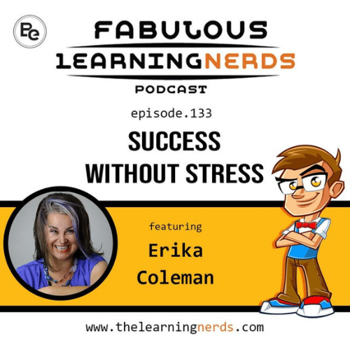 Success Without the Stress - Featuring Erika Coleman | The Fabulous Learning Nerds