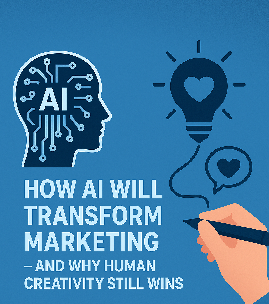 How AI Will Transform Marketing – And Why Human Creativity Still Wins