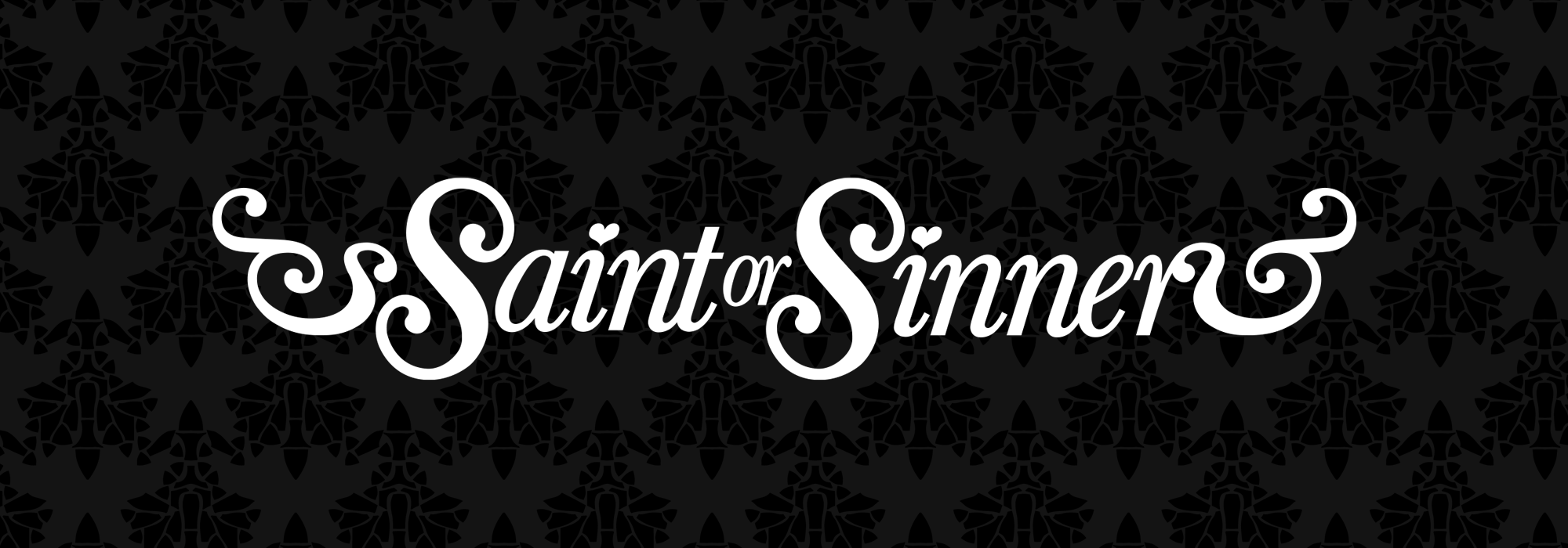 Black background with a decorative pattern and the white text 'Saint or Sinner' in a stylized font.