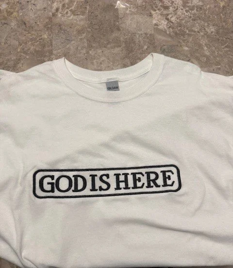God is Here T-Shirt