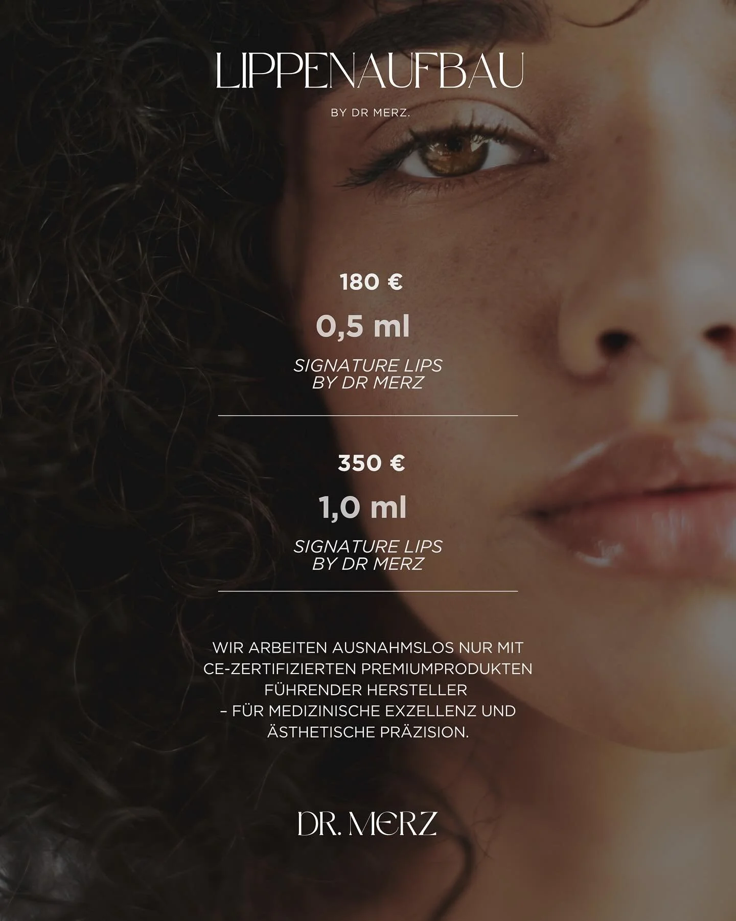 - Signature Lips by DR MERZ -
0,5 ml 180 € · 1,0 ml 350 €.
Premium-Filler, medizinische Exzellenz, natürliche Kontur.
Buchen Sie Ihre Signature Treatment bei DR MERZ direkt über den Link in der Bio.
–
– Sign