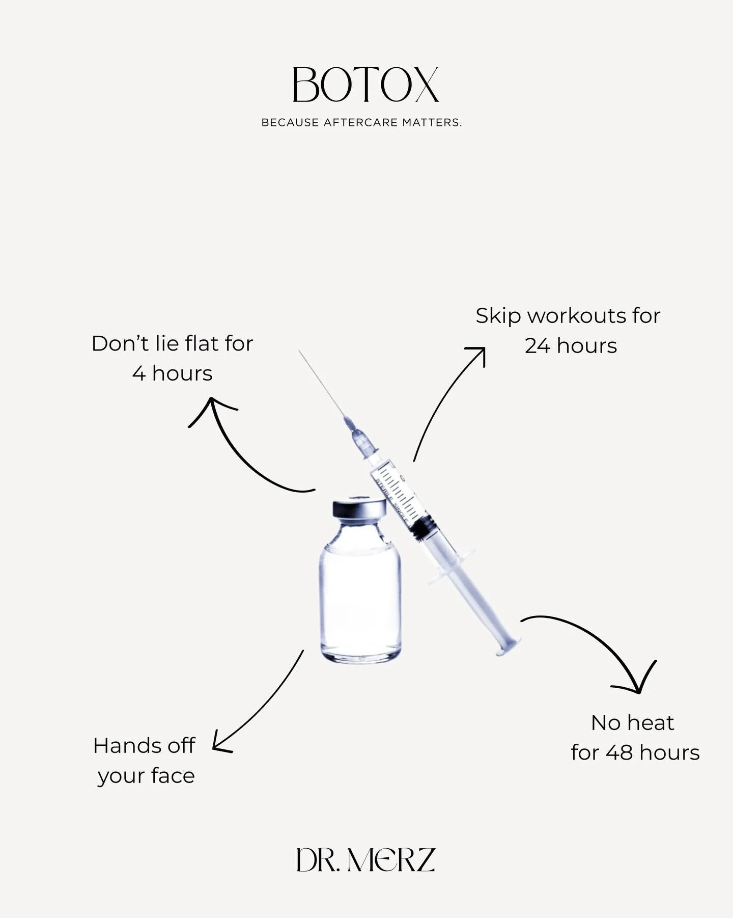 - Botox Aftercare &ndash;

Die ersten Stunden nach einer Botulinumtoxin-Behandlung sind entscheidend f&uuml;r ein pr&auml;zises und kontrolliertes Ergebnis.

Nicht empfohlen:
&ndash; Hinlegen oder starkes Vorbeugen in den ersten 4 Stunden
&ndash; Spo