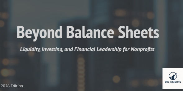Cover page of a report titled 'Beyond Balance Sheets' with a subtitle about liquidity, investing, and financial leadership for nonprofits, and a BW Insights logo in the bottom right corner.