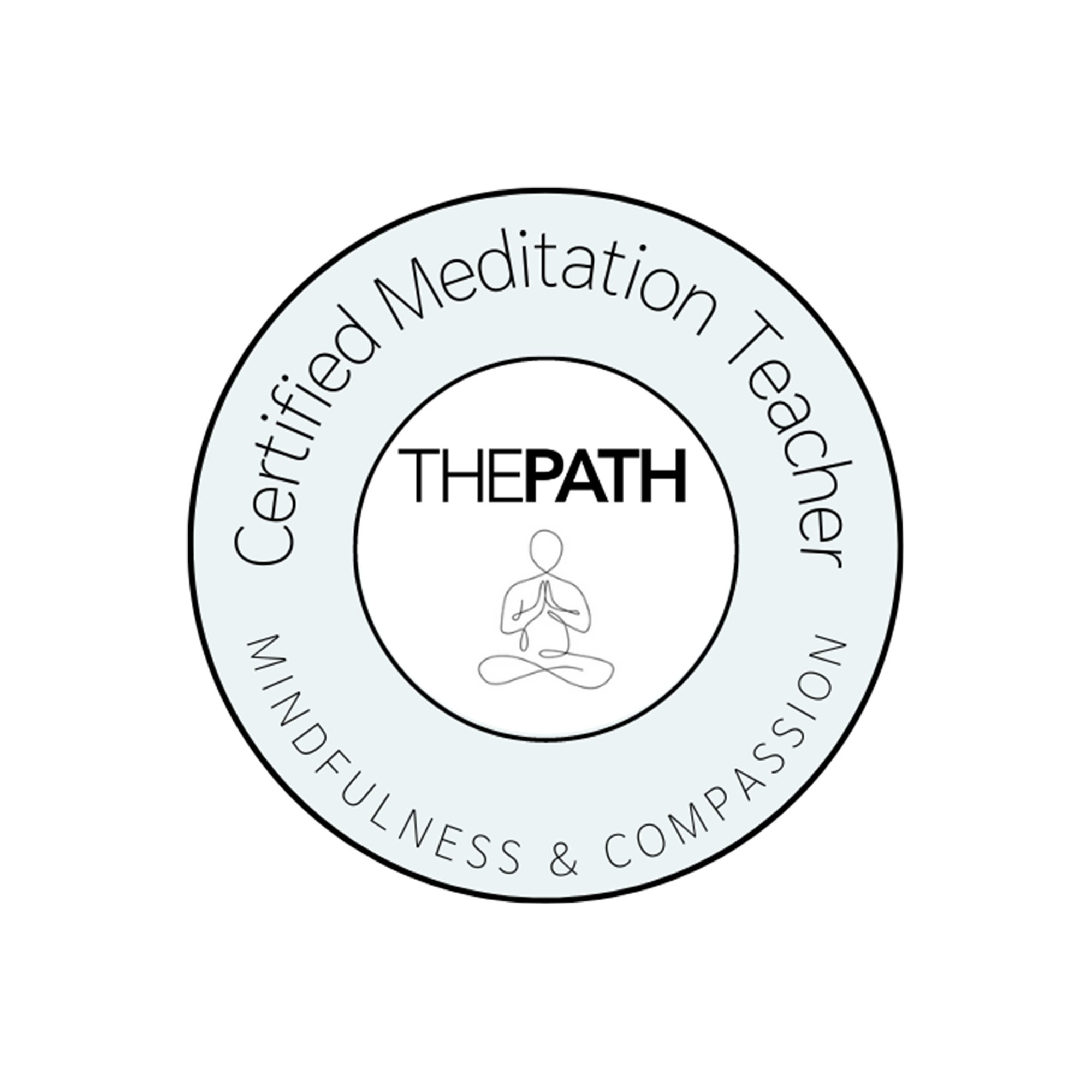 A circular logo with a black background and light gray ring containing the text "Certified Meditation Teacher" and "Mindfulness & Compassion". Inside the ring, the center features the word "THE PATH" with a simple line drawing of a person sitting in a meditative pose with hands in prayer position.