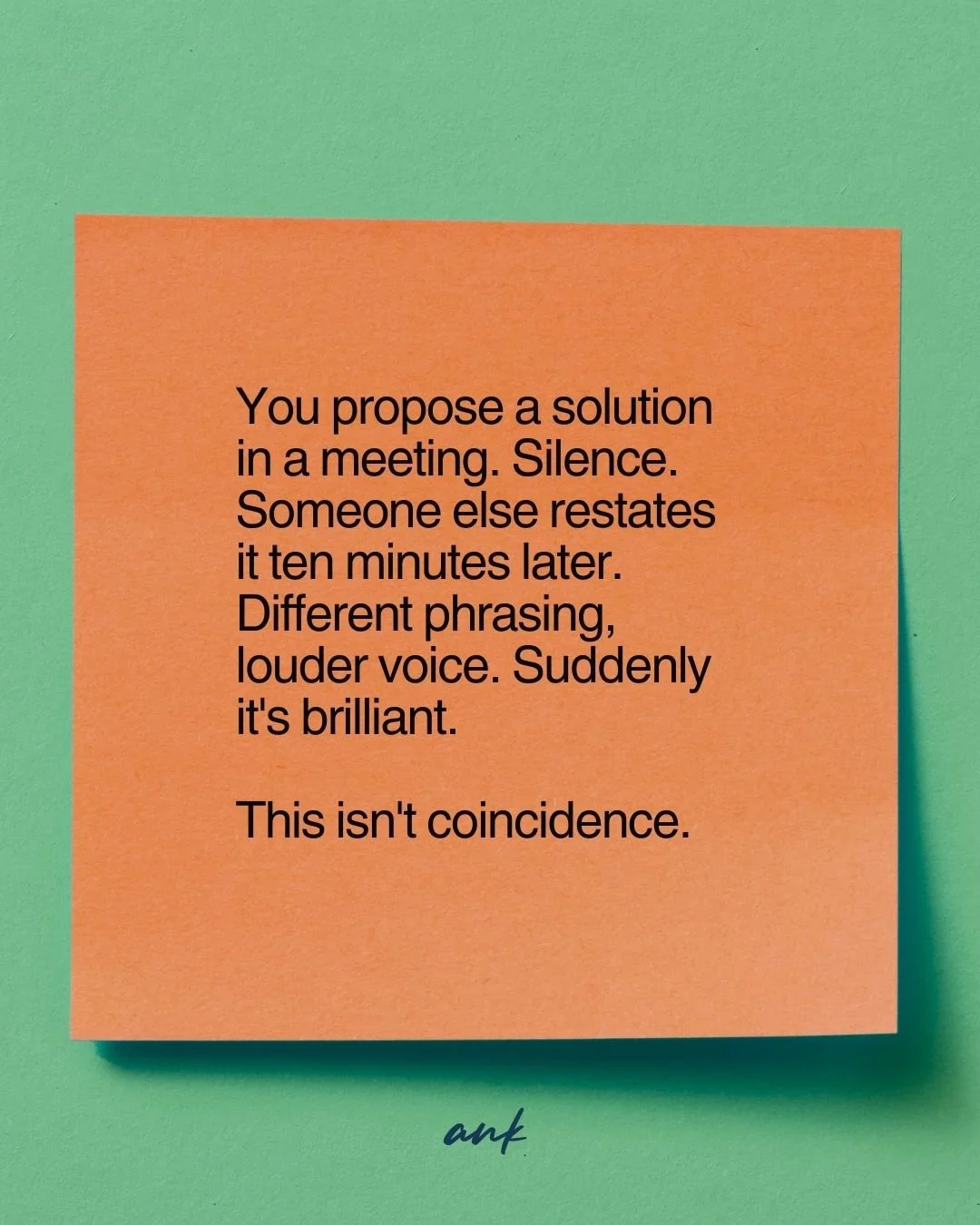 You propose a solution in a meeting. Silence. Someone else restates it ten minutes later &mdash; different phrasing, louder voice. Suddenly it's brilliant.

This isn't coincidence. Scroll left for a simple framework to build evidence of your contribu