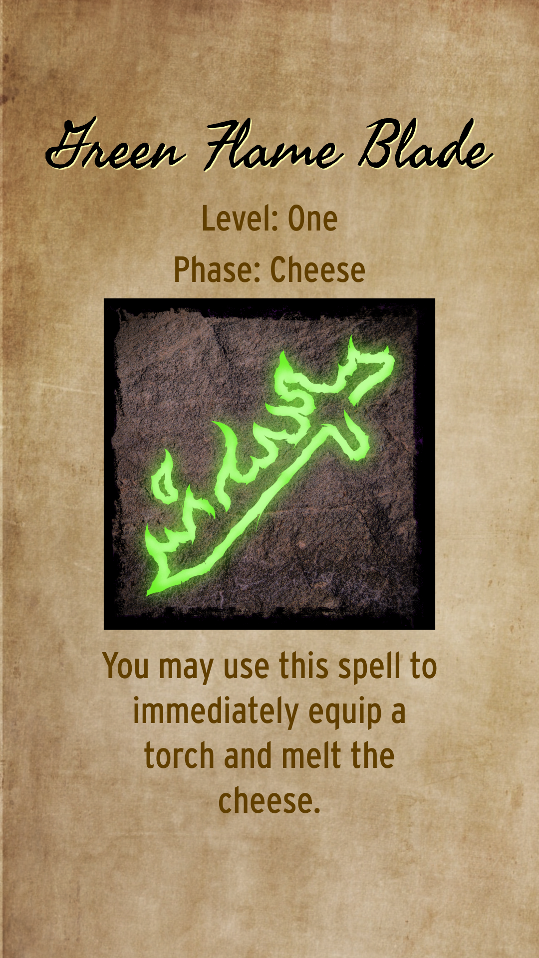 You may use this spell to immediately equip a torch and melt the cheese.