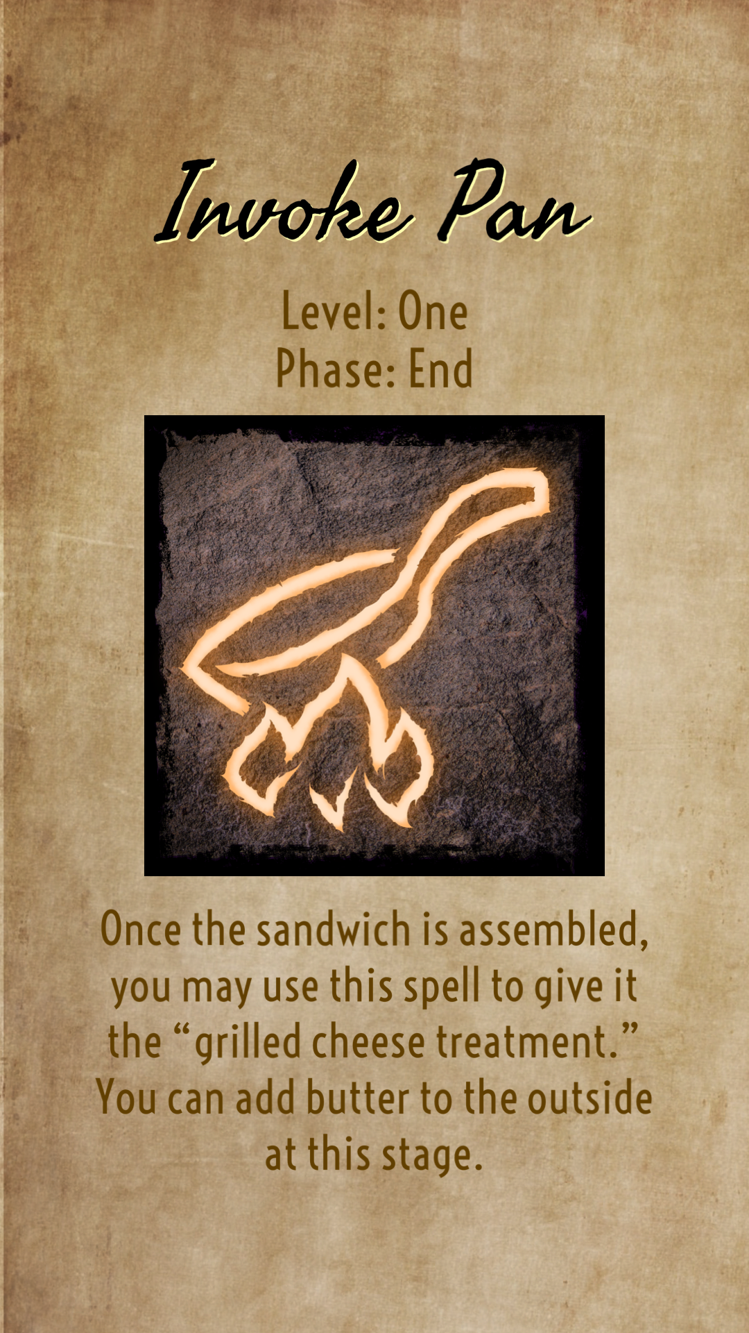 Once the sandwich is assembled, you may use this spell to pan fry the sandwich on the stove. You can add butter to the outside at this stage.