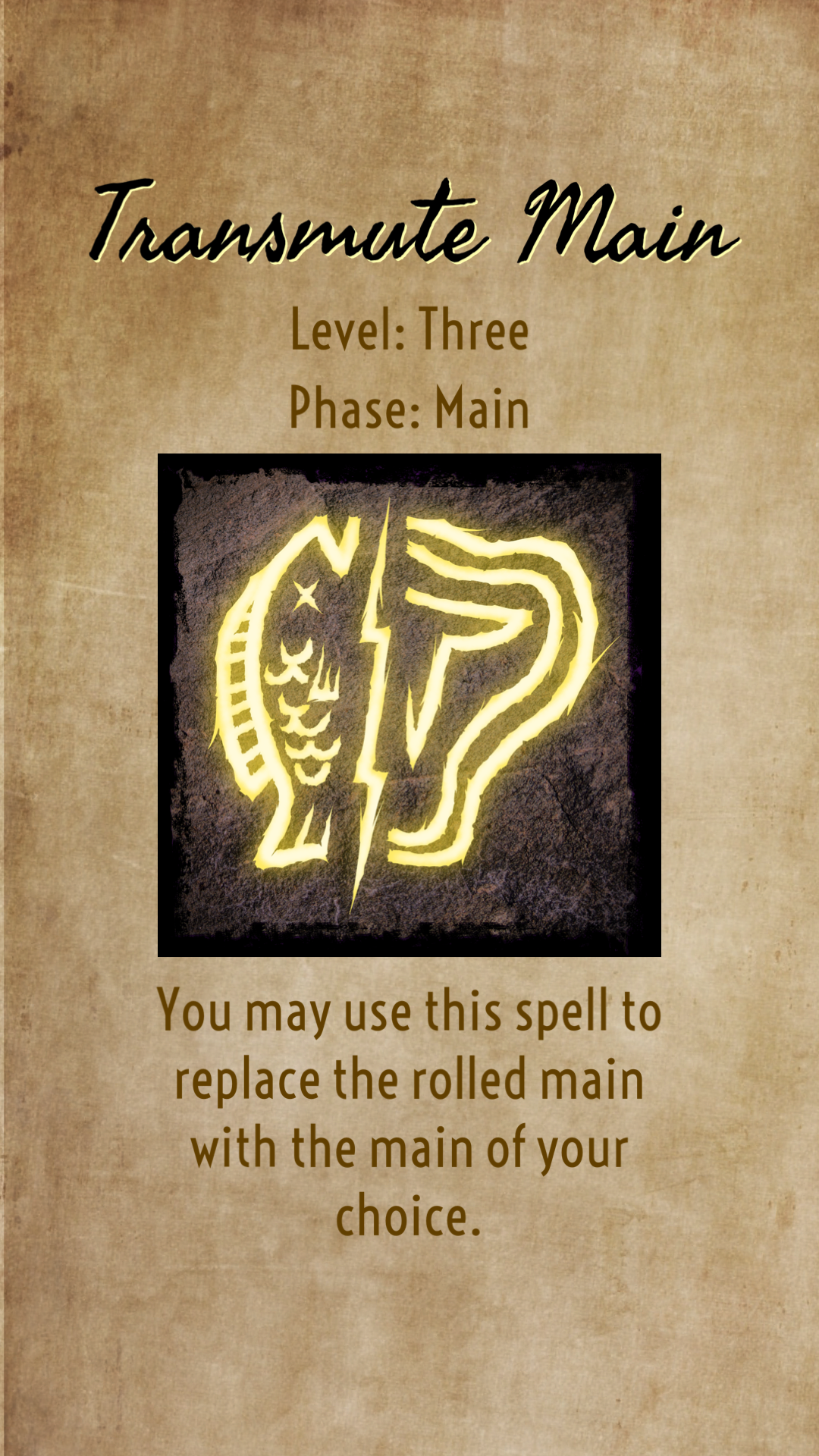 You may use this spell to replace the rolled sauce with the main of your choice.