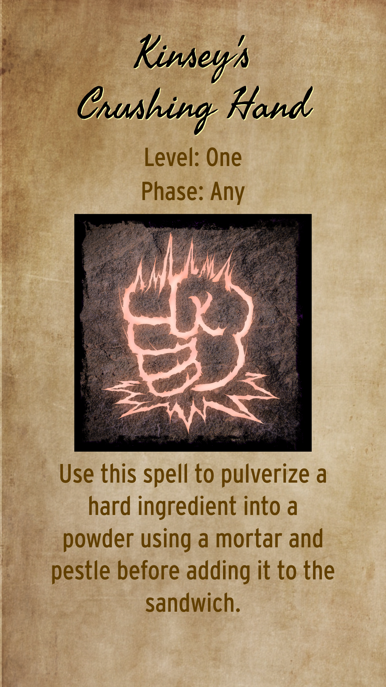 
Use this spell to pulverize one ingredient using a mortar and pestle before adding it to the sandwich.