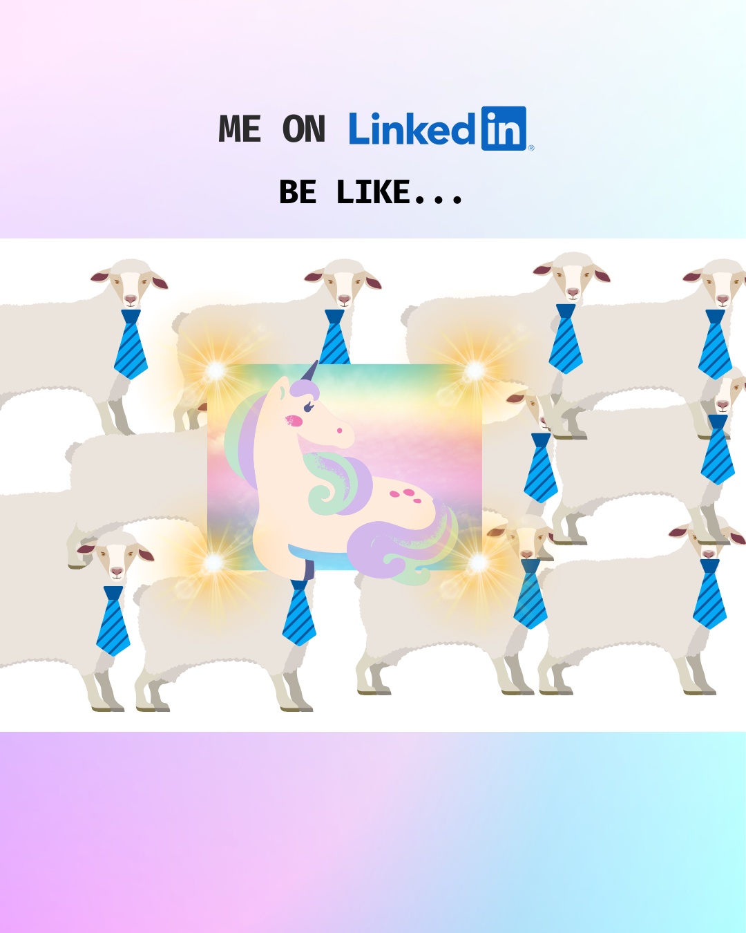 Illustration featuring sheep wearing blue ties, surrounding a pastel-colored unicorn with a rainbow mane and tail, set against a gradient background. The text reads 'Me on LinkedIn be like...' in bold black and blue letters.