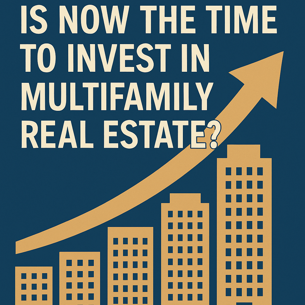 Is Now the Time to Invest in Multifamily Real Estate?