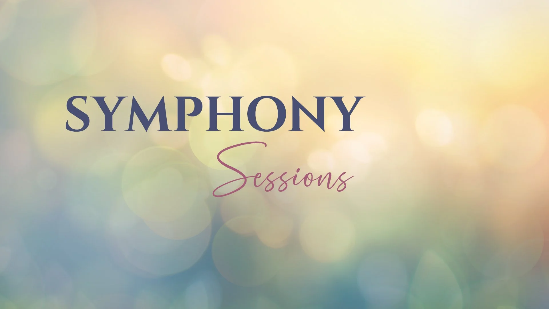 Softly blurred background with the words 'Symphony Sessions' written in large, elegant font.