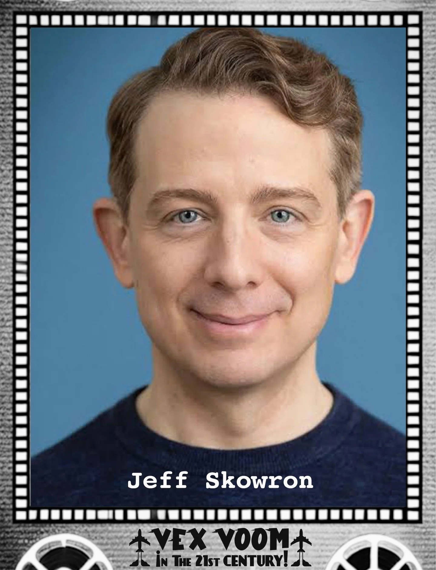 🚀 Meet the Cast of Vex Voom in the 21st Century! 🚀

JEFF SKOWRON (Multiple Roles)

Jeff co-created/directed (with Matt Yeager) and starred in the pilot &quot;Max Riddle&quot; which premiered at the New York Television Festival, winning Jeff the awa